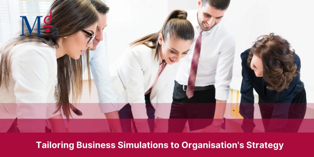 Tailoring Business Simulations to Organisation's Strategy | MDA Training