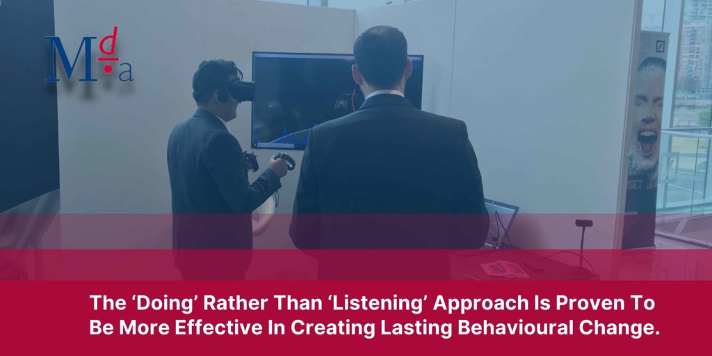 The ‘Doing’ Rather Than ‘Listening’ Approach Is Proven To Be More Effective In Creating Lasting Behavioural Change. | MDA Training