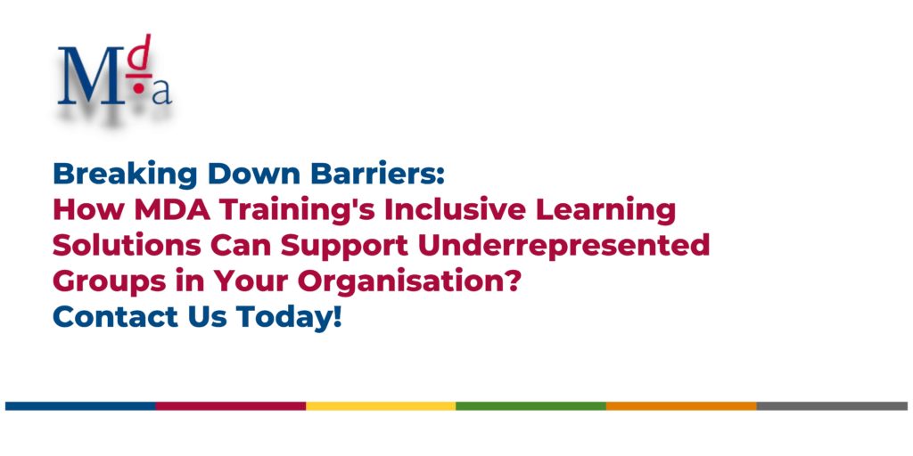 How MDA Training's Inclusive Learning Solutions Can Support Underrepresented Groups in Your Organisation?