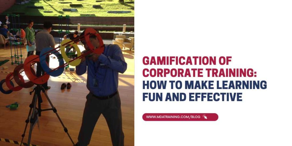 Gamification of Corporate Training: How to Make Learning Fun and Effective | MDA Training