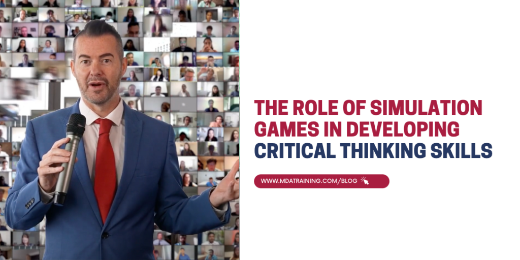 The Role of Simulation Games in Developing Critical Thinking Skills | MDA Training