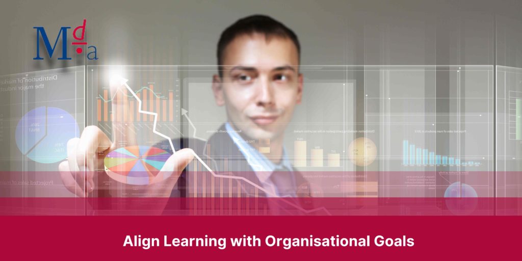 Align Learning with Organisational Goals | MDA Training