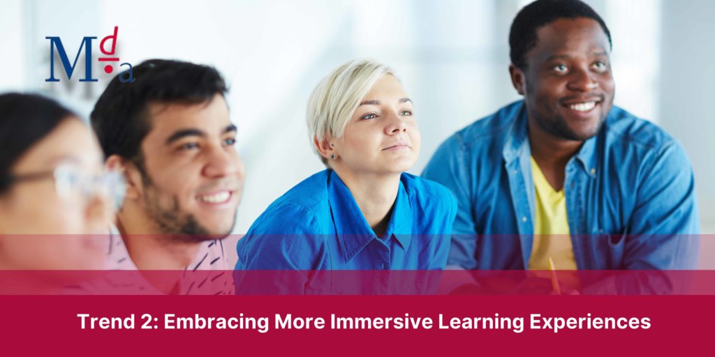 Trend 2: Embracing More Immersive Learning Experiences | MDA Training 