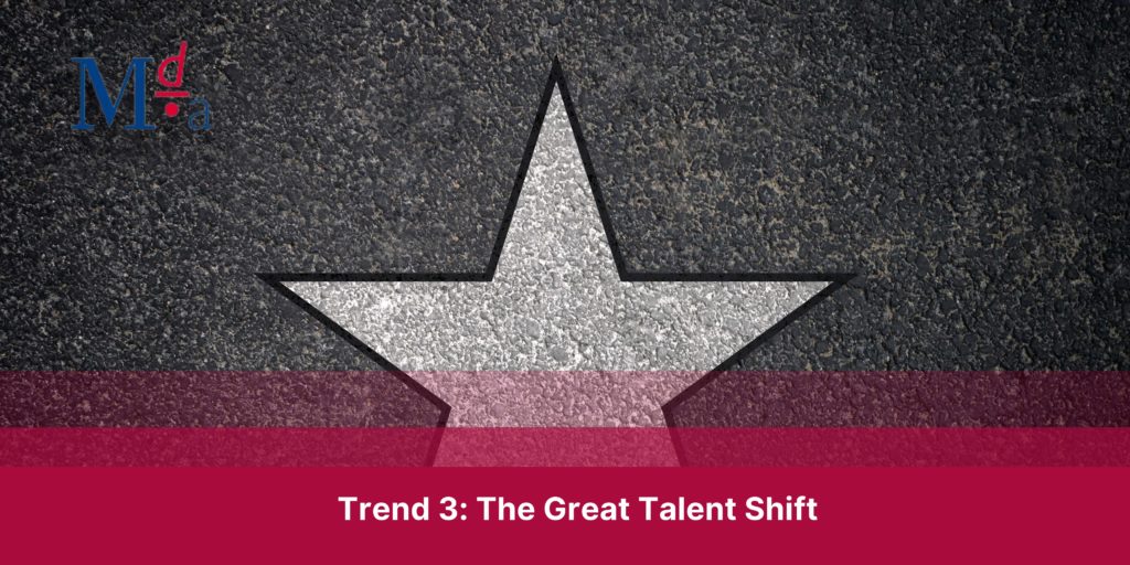Trend 3: The Great Talent Shift | MDA Training 
