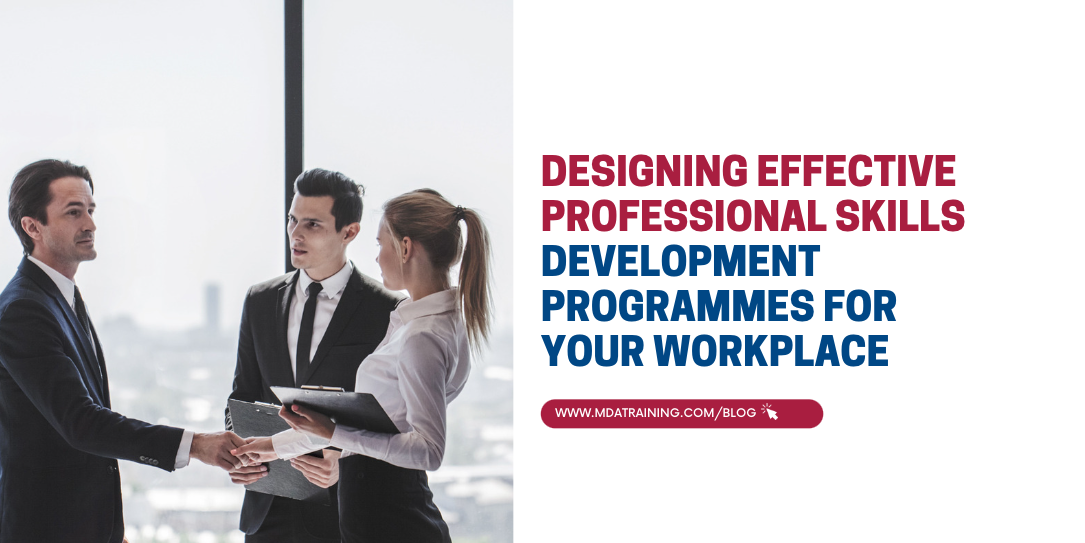 Designing Effective Professional Skills Development Programmes for Your Workplace 