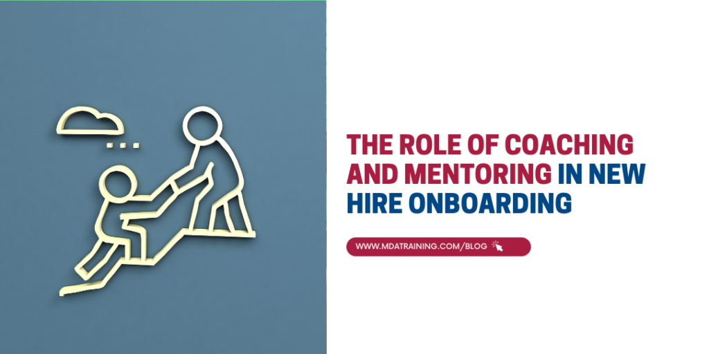 The Role of Coaching and Mentoring in New Hire Onboarding | MDA Training