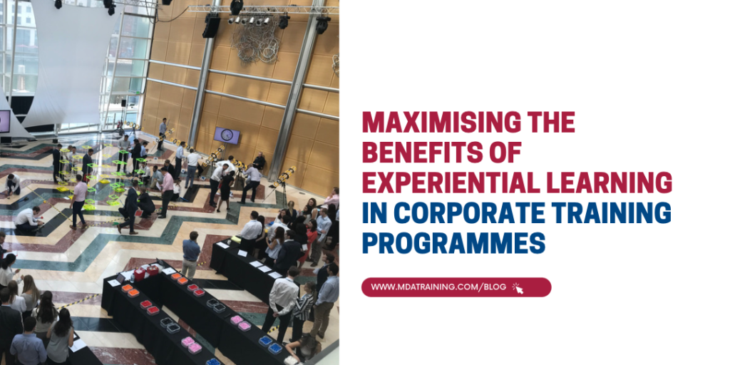 Maximising the Benefits of Experiential Learning in Corporate Training Programmes | MDA Training