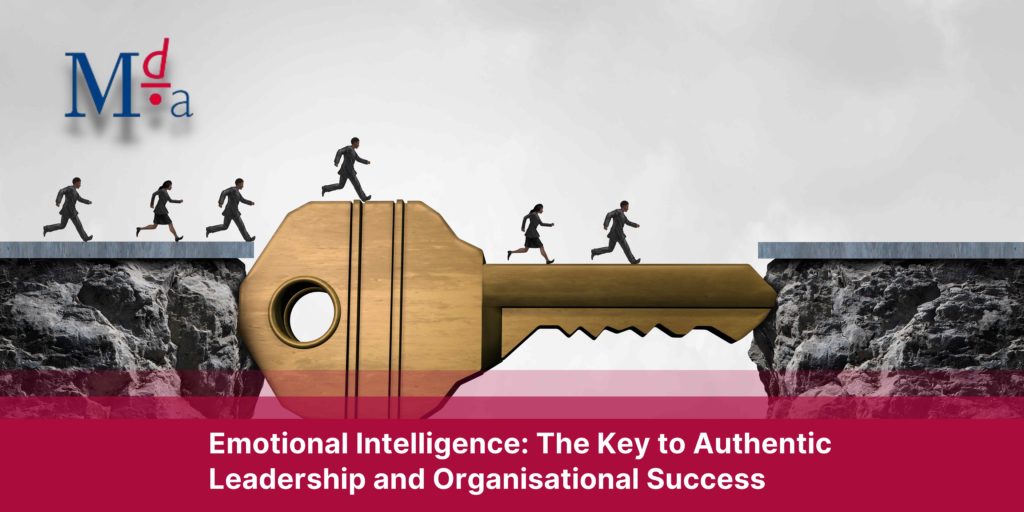 Emotional Intelligence: The Key to Authentic Leadership and Organisational Success  | MDA Training 