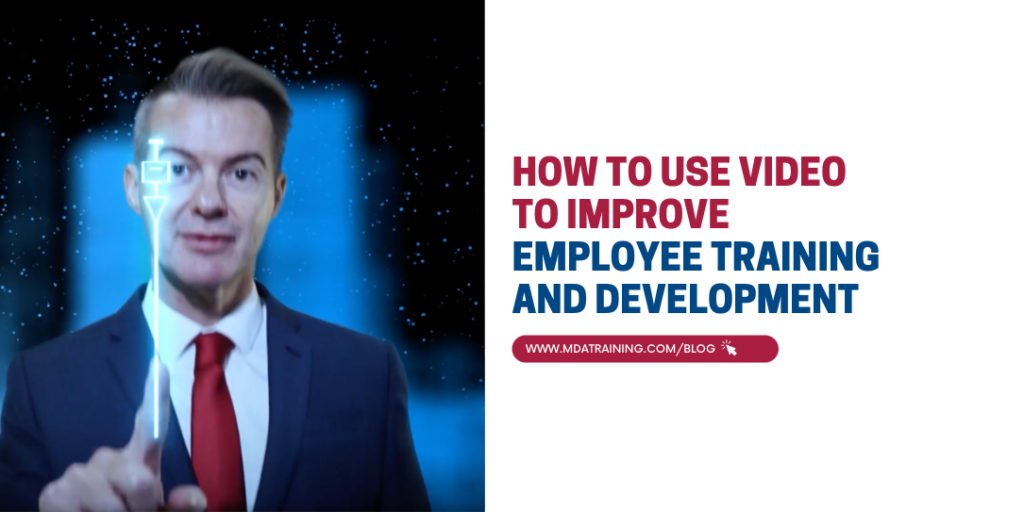How to Use Video to Improve Employee Training and Development | MDA Training