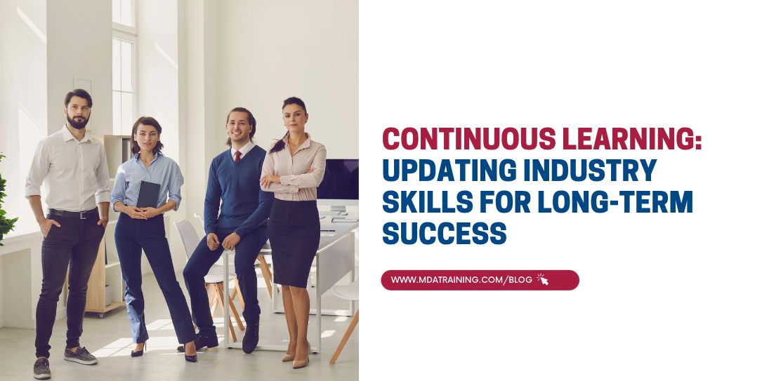 Continuous Learning: Updating Industry Skills for Long-Term Success 