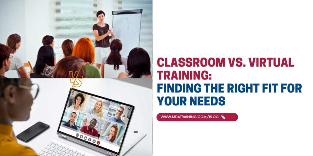 Classroom vs. Virtual Training: Finding the Right Fit for Your Needs | MDA Training