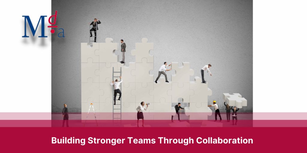 Building Stronger Teams Through Collaboration | MDA Training