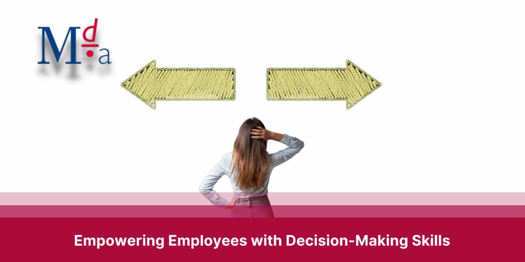 Empowering Employees with Decision-Making Skills | MDA Training