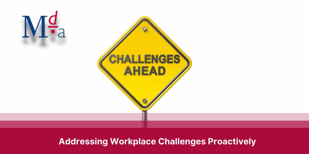 Addressing Workplace Challenges Proactively | MDA Training