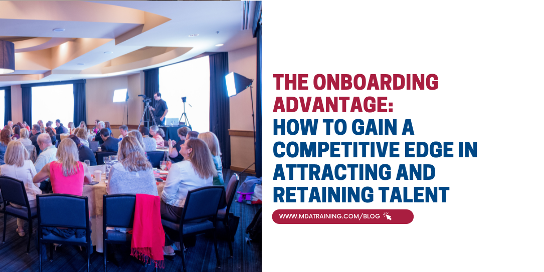 The Onboarding Advantage: How to Gain a Competitive Edge in Attracting and Retaining Talent 