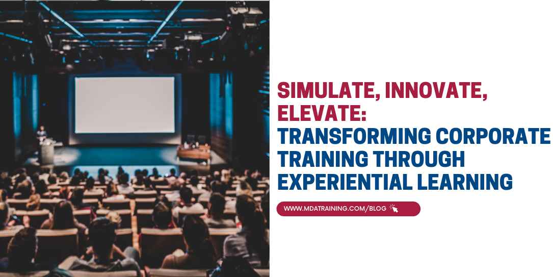 Simulate, Innovate, Elevate: Transforming Corporate Training through Experiential Learning 
