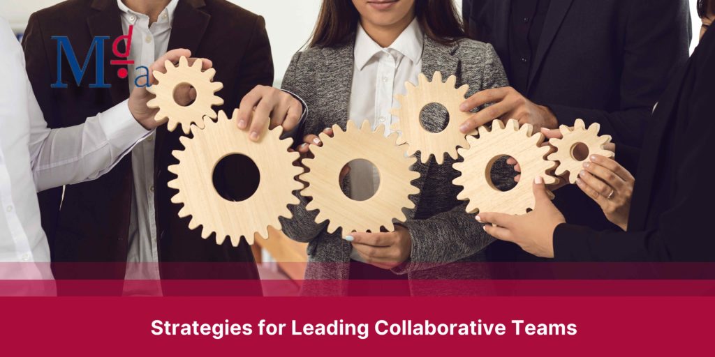 Strategies for Leading Collaborative Teams | MDA Training