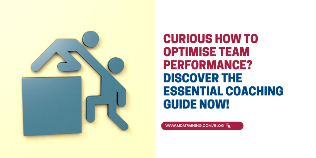 Curious How to Optimise Team Performance? Discover the Essential Coaching Guide Now! | MDA Training